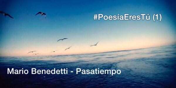 Mario-Benedetti—Pasatiempo—Poesía-Eres-Tú